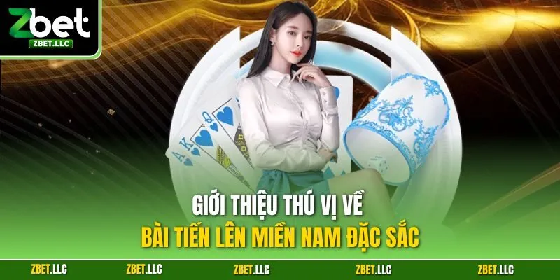 Giới thiệu thú vị về bài tiến lên miền Nam đặc sắc