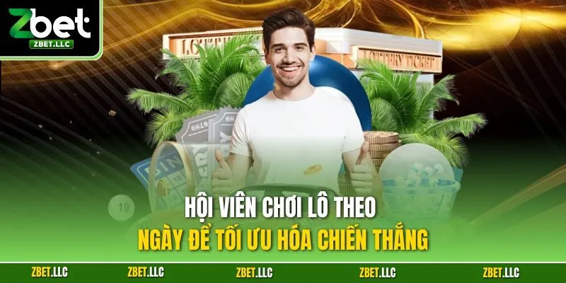 Hội viên chơi lô theo ngày để tối ưu hóa chiến thắng
