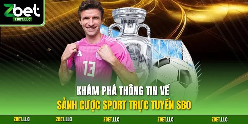 Khám phá thông tin về sảnh cược Sport trực tuyến SBO