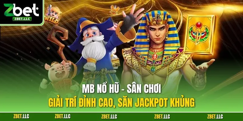 MB nổ hũ - Sân chơi giải trí đỉnh cao, săn jackpot khủng