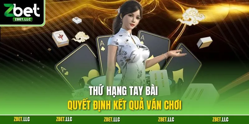 Thứ hạng tay bài quyết định kết quả ván chơi
