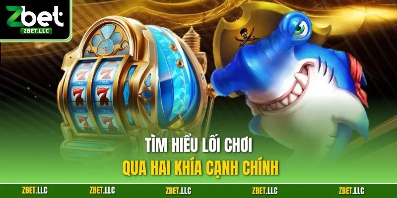 Tìm hiểu lối chơi qua hai khía cạnh chính