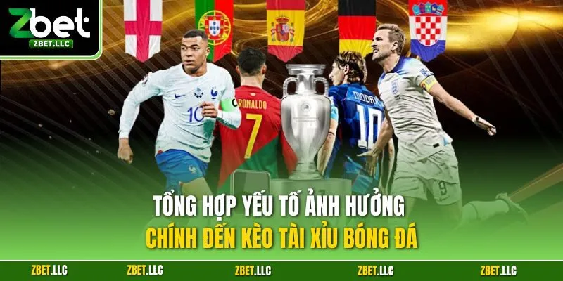 Tổng hợp yếu tố ảnh hưởng chính đến kèo tài xỉu bóng đá