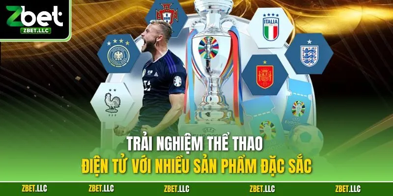 Trải nghiệm thể thao điện tử với nhiều sản phẩm đặc sắc