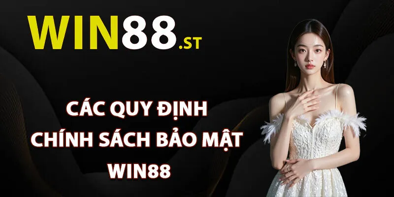 Các quy định chính sách bảo mật Win88