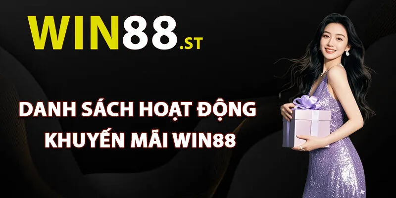 Danh sách hoạt động khuyến mãi Win88 dành tặng