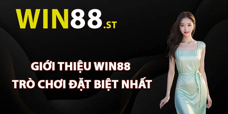 Giới thiệu Win88 trò chơi đặt biệt nhất