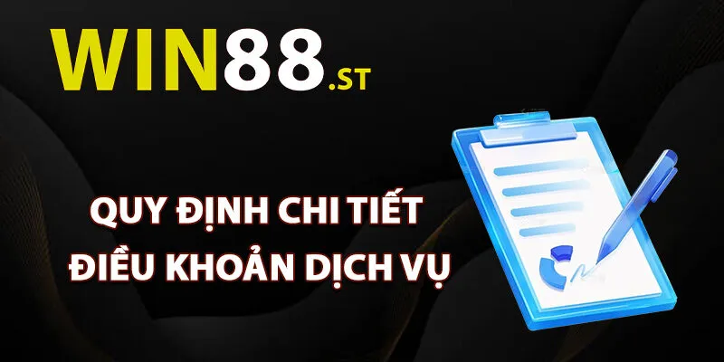 Quy định chi tiết điều khoản dịch vụ nhà cái Win88