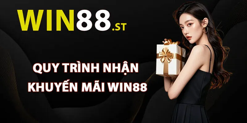 Quy trình nhận khuyến mãi Win88 dễ dàng